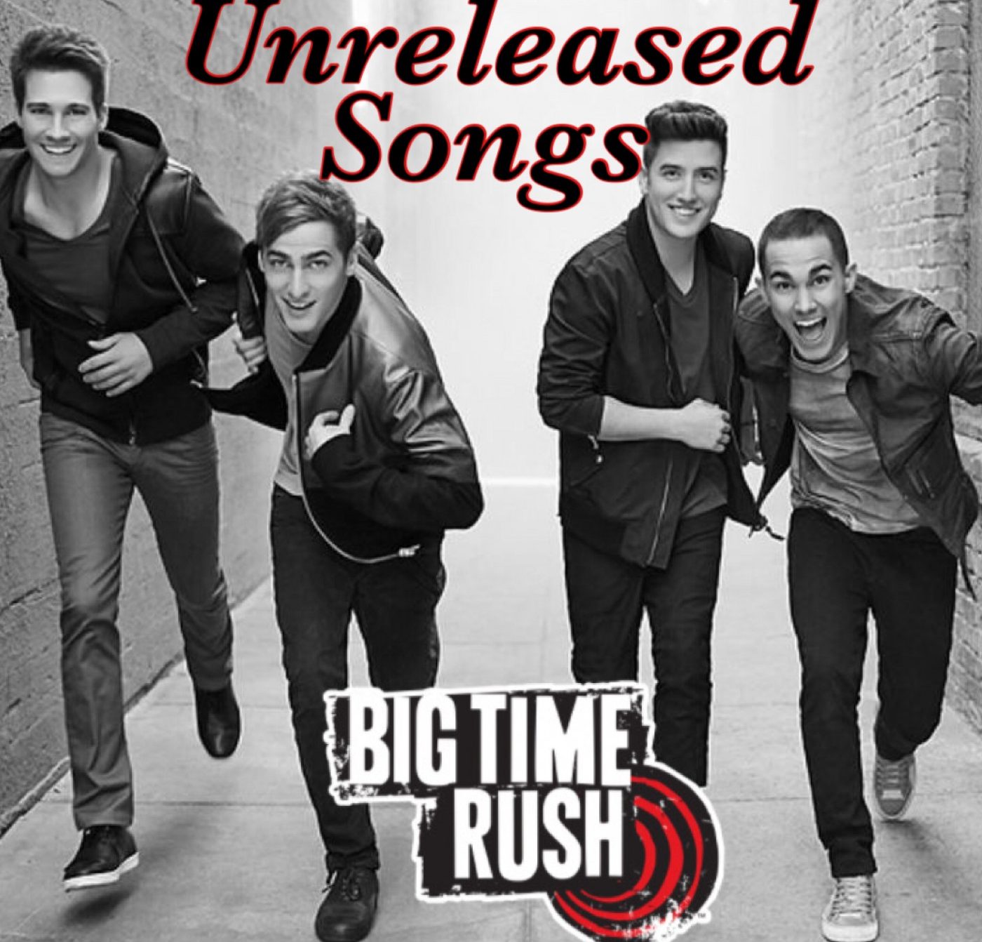 Everything Big Time rush Unrealsed songs Demos 